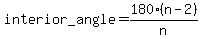 interior_angle=180(n-2)/n
