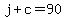 j+c=90