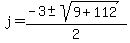 j+=+%28-3+%2B-+sqrt%28+9+%2B+112+%29%29%2F2+