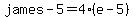 james-5=4(e-5)