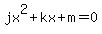 jx%5E2+%2B+kx+%2B+m+=+0