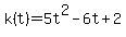 k(t)=5t^2-6t+2