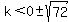 k<0+-sqrt(72)