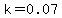 k=0.07
