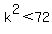k^2<72