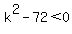 k^2-72<0
