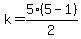 k+=+5%2A%285-1%29%2F2