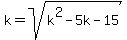 k = sqrt(k^2 - 5k -15)
