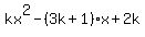 k+x%5E2+-+%283+k%2B1%29+x+%2B+2k