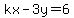 kx-3y=6