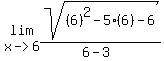 lim%28x-%3E6%2Csqrt%28%286%29%5E2-5%286%29-6%29%2F%286-3%29%29