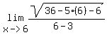 lim%28x-%3E6%2Csqrt%2836-5%286%29-6%29%2F%286-3%29%29