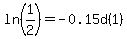 ln%281%2F2%29=-0.15d%281%29