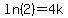ln%282%29=4k