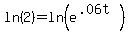 ln(2)=ln(e^(.06t))