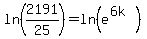 ln%282191%2F25%29=ln%28e%5E%286k%29%29
