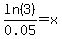 ln%283%29%2F0.05=x