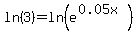 ln%283%29=ln%28e%5E%280.05x%29%29