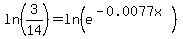 ln%283%2F14%29+=+ln%28e%5E%28-0.0077x%29%29