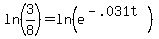 ln(3/8) = ln(e^(-.031t)) 