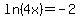 ln%284x%29=-2