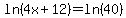 ln%284x%2B12%29=ln%2840%29