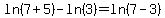 ln%287%2B5%29-ln%283%29=ln%287-3%29