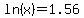 ln%28x%29=1.56