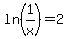 ln+%281%2Fx%29+=+2