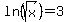 ln+%28sqrt%28x%29%29+=+3+