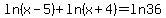 ln+%28x+-+5%29+%2B+ln+%28x+%2B+4%29+=+ln+36