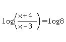 log%28%28%28x%2B4%29%2F%28+x-3%29%29%29=log+%288%29