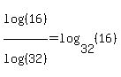 log%28%2816%29%29%2Flog%28%2832%29%29+=+log%2832%2C+%2816%29%29
