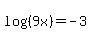log%28%289x%29%29+=+-3