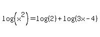 log%28%28x%5E2%29%29=log%28%282%29%29%2Blog%28%283x-4%29%29