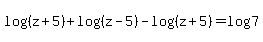 log%28%28z%2B5%29%29%2Blog%28%28z-5%29%29-log%28%28z%2B5%29%29=log7