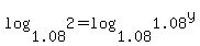 log%28+1.08%2C+2+%29+=+log%28+1.08%2C+1.08%5Ey+%29