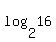 log( 2, 16 )