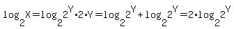 log%28+2%2C+X+%29+=+log%28+2%2C+2%5EY%2A2%2AY%29+%0D%0A=+log%28+2%2C+2%5EY%29+%2B+log%28+2%2C+2%5EY%29+%0D%0A=+2%2Alog%28+2%2C+2%5EY+%29