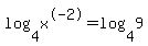 log%28+4%2C+x%5E-2+%29+=+log%28+4%2C+9+%29