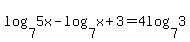 log%28+7%2C+5x%29+-+log%28+7%2C+x%2B3%29+=+4log%28+7%2C+3%29