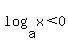 log( a, x ) < 0
