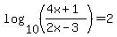log%2810%2C%28%284x%2B1%29%2F%282x-3%29%29%29=2