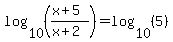 log%2810%2C%28%28x%2B5%29%2F%28x%2B2%29%29=log%2810%2C%285%29%29%29