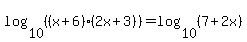 log%2810%2C%28%28x%2B6%29%2A%282x%2B3%29%29%29+=+log%2810%2C%287%2B2x%29%29