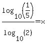 log%2810%2C%281%2F5%29%29%2Flog%2810%2C%282%29%29=x
