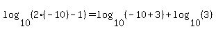 log%2810%2C%282%28-10%29-1%29%29+=+log%2810%2C%28-10%2B3%29%29+%2B+log%2810%2C%283%29%29