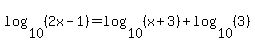 log%2810%2C%282x-1%29%29+=+log%2810%2C%28x%2B3%29%29+%2B+log%2810%2C%283%29%29