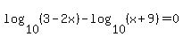 log%2810%2C%283-2x%29%29-log%2810%2C%28x%2B9%29%29=0