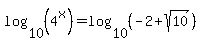 log%2810%2C%284%5Ex%29%29=log%2810%2C%28-2%2Bsqrt%2810%29%29%29